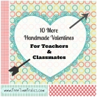 10 More Valentines for Classmates and Teachers + Printable's
