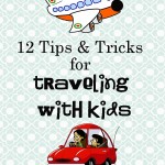 12 Tips for Traveling with Kids