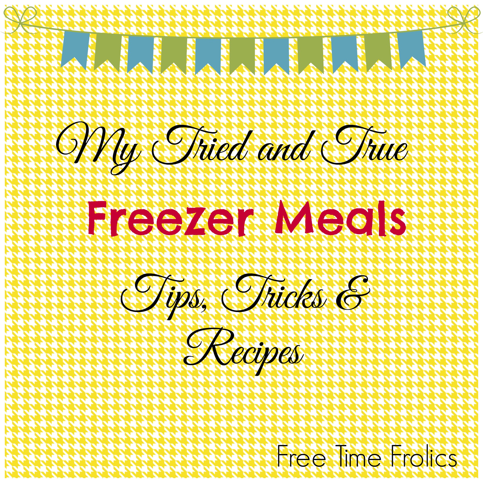 My 5 Go To Freezer Meals Tips And Tricks Free Time Frolics my-5-go-to-freezer-meals-tips-and-tricks-free-time-frolics